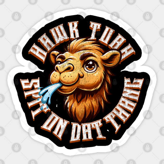 Funny Hawk Tuah Meme Camel Spit on that Thang Girl Sticker by Yesteeyear