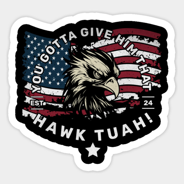 Hawk Tuah! Sticker by Designed By Marty