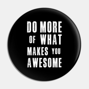 Do More of What Makes You Awesome Pin