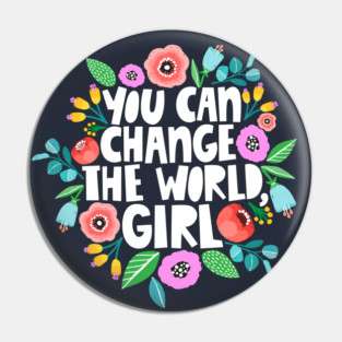 Change the World, Girl Pin