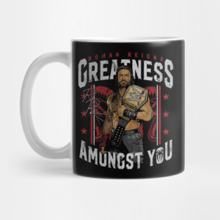 Roman Reigns Greatness Amongst You Mug