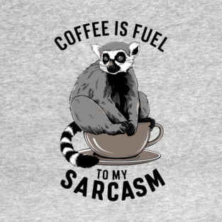 Coffee Fuels My Sarcasm T-Shirt