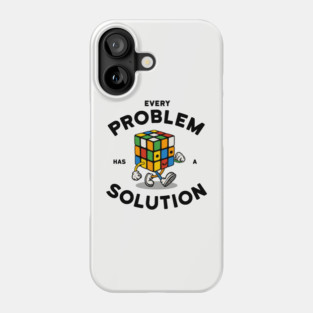 Every problem has a solution Phone Case