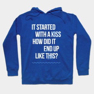 It started with a kiss Hoodie