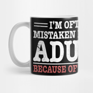 i'm often mistaken for an adult because of my age Mug