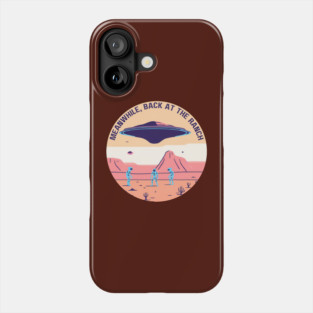 Back at the ranch Phone Case