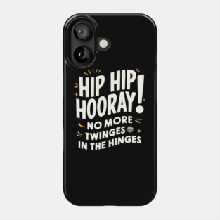 Hip Hop Hooray! No More Twinges in the Hinges Phone Case