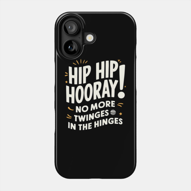 Hip Hop Hooray! No More Twinges in the Hinges Phone Case by MakerMind8.2