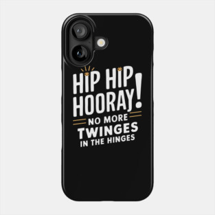 Hip Hop Hooray! No More Twinges in the Hinges Phone Case