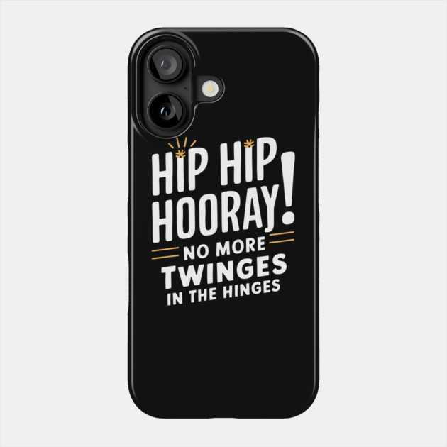 Hip Hop Hooray! No More Twinges in the Hinges Phone Case by MakerMind8.2