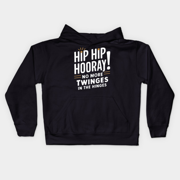 Hip Hop Hooray! No More Twinges in the Hinges Kids Hoodie by MakerMind8.2