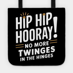 Hip Hop Hooray! No More Twinges in the Hinges Tote