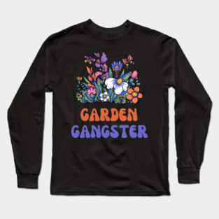 Garden Gangster Long Sleeve T-Shirt