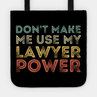 Don't Make Me Use My Lawyer Power Tote