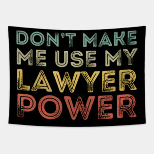 Don't Make Me Use My Lawyer Power Tapestry