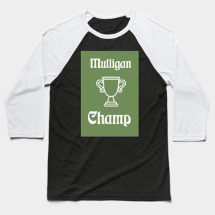 Mulligan Champ Baseball T-Shirt