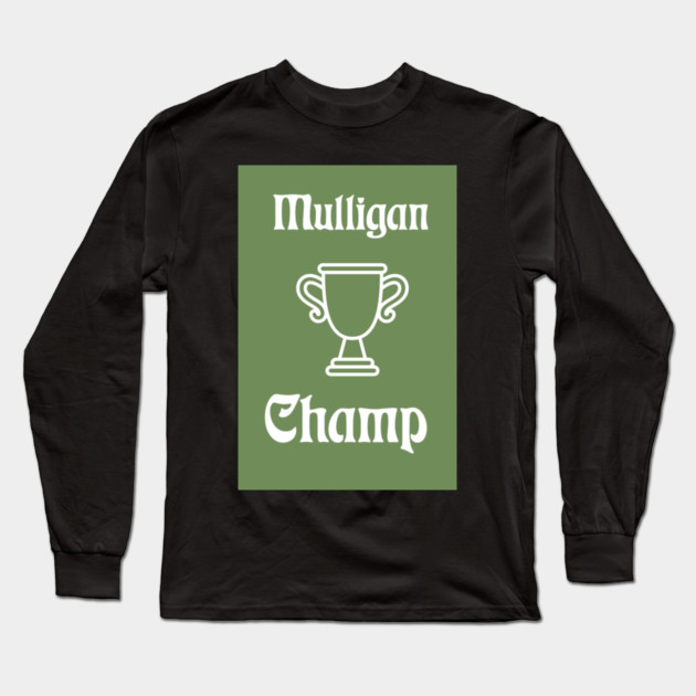 Mulligan Champ Long Sleeve T-Shirt by DonWillisJrArt