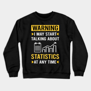 Warning Statistics Crewneck Sweatshirt