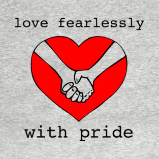 love fearlessly with pride T-Shirt
