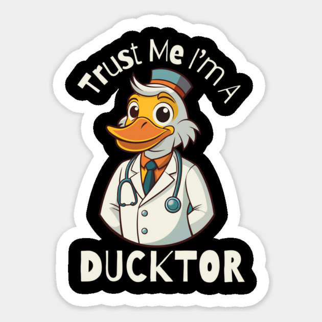 Trust Me I'm A Ducktor Funny Duck Sticker by The WYLD Tribe