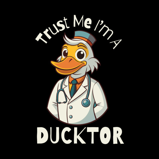 Trust Me I'm A Ducktor Funny Duck by The WYLD Tribe