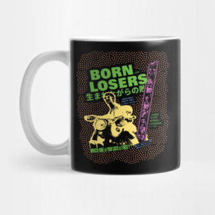 Losers are born, not made! Mug