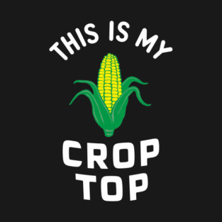 This Is My Crop Top Funny Plant Pun T-Shirt