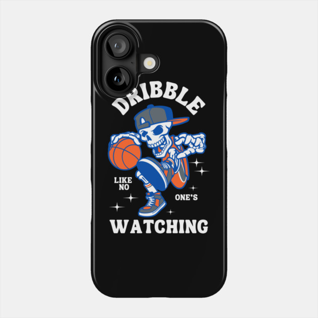 Dribble Like No One’s Watching Phone Case by MakerMind8.2