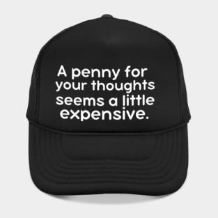 offensive-humor a penny for your thoughts Hat