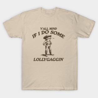 Y'all Mind If I Do Some Lollygagging Vintage Style Shirt, Retro Cartoon T Shirt, Weird T Shirt, Meme T Shirt, Frog T-Shirt