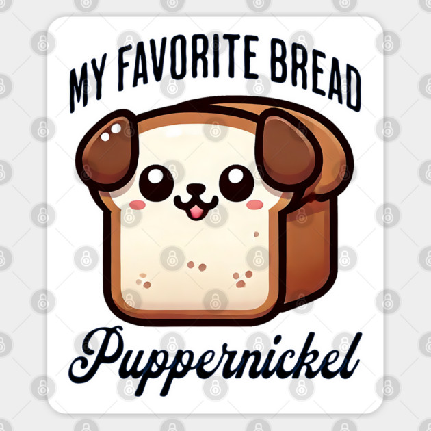 My Favorite Bread: Puppernickel silly bread puppy mashup Sticker by Luxinda