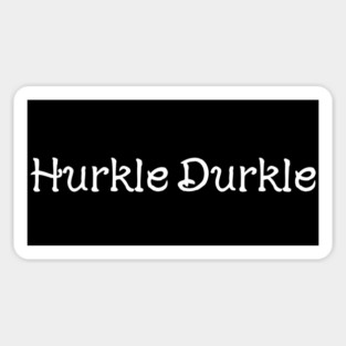 Hurkle Durkle Scottish slang for being lazy and staying in bed Magnet