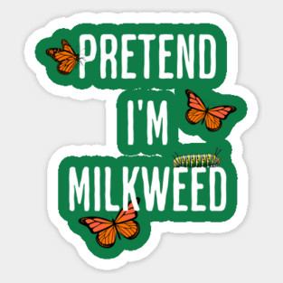 Pretend I'm Milkweed funny lazy Halloween costume Sticker