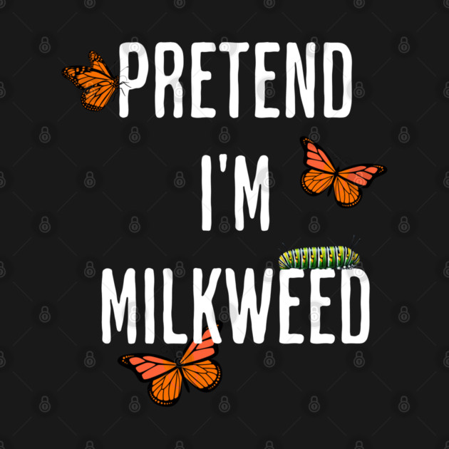 Pretend I'm Milkweed funny lazy Halloween costume by Luxinda