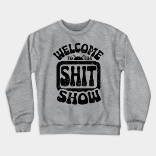 Shit Show Crewneck Sweatshirt