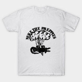 Nuke the Preppies T-Shirt