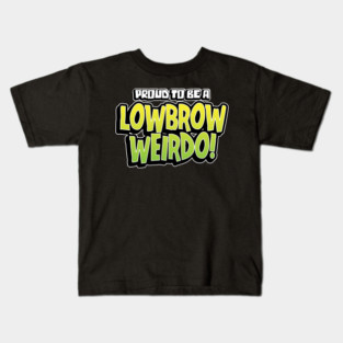 Lowbrow Weirdo! Kids T-Shirt