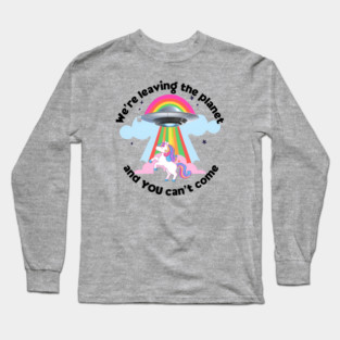 We're leaving the planet Long Sleeve T-Shirt