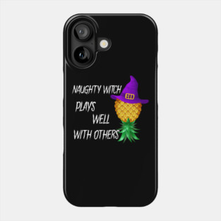 Naughty Witch Plays Well With Others Phone Case