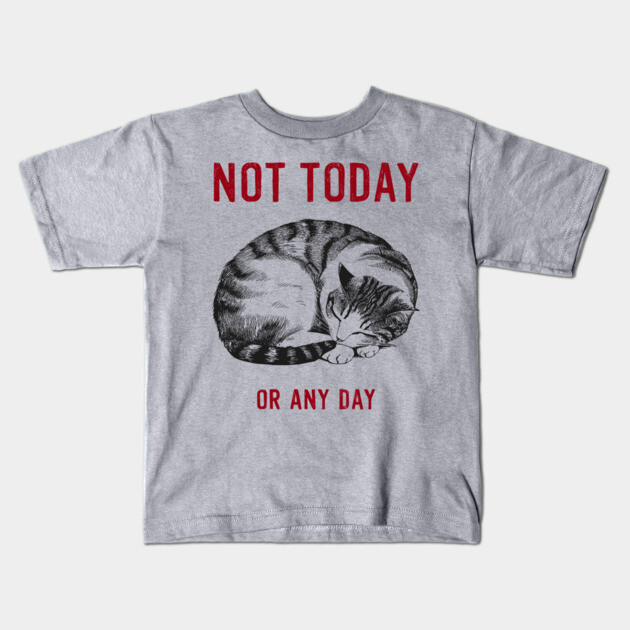 Not Today Or Any Day Lazy Attitude Kids T-Shirt by Anticorporati