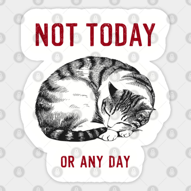 Not Today Or Any Day Lazy Attitude Sticker by Anticorporati