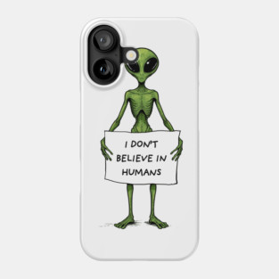 I Don't Believe In Humans Phone Case