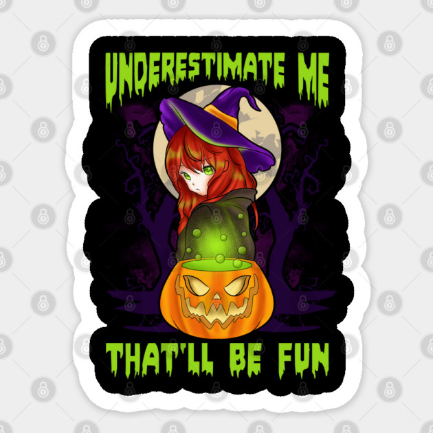 Underestimate Me Thatll Be Fun Halloween Witch Gift Sticker by creative