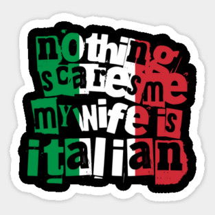 Funny Italian Wife Nothing Scares Me My Wife Is Italian Sticker