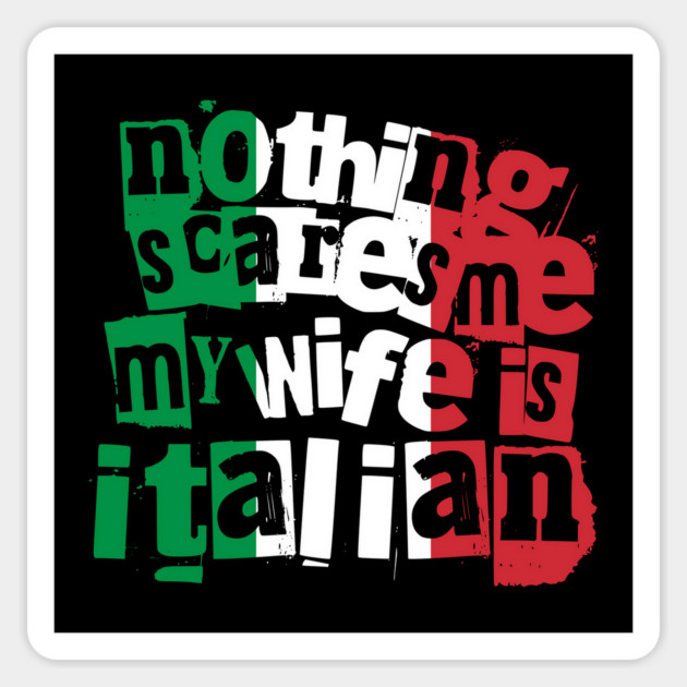 Funny Italian Wife Nothing Scares Me My Wife Is Italian Magnet by Yesteeyear