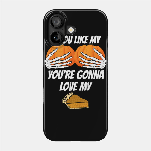 Like my Pumpkins Love My Pie Phone Case by belownormal