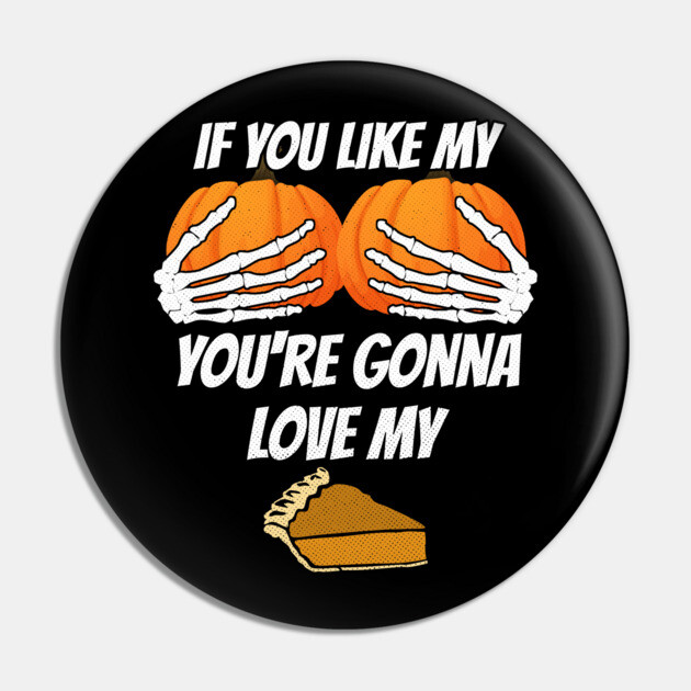 Like my Pumpkins Love My Pie Pin by belownormal
