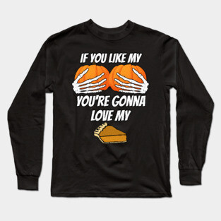 Like my Pumpkins Love My Pie Long Sleeve T-Shirt
