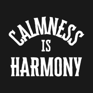 Calmness is harmony T-Shirt