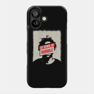 Sit down, be humble Phone Case
